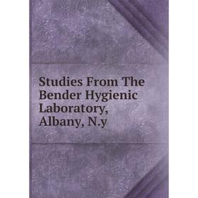 

Книга Studies From The Bender Hygienic Laboratory, Albany, N.y