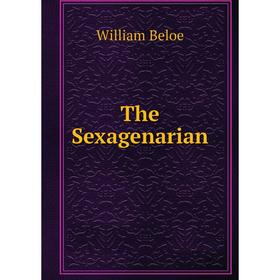 

Книга The Sexagenarian