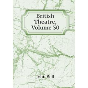 

Книга British Theatre, Volume 30