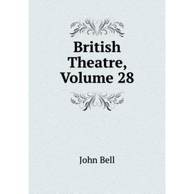

Книга British Theatre, Volume 28