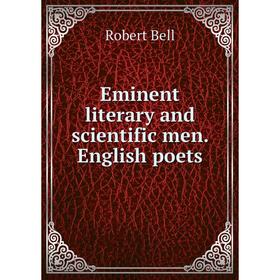 

Книга Eminent literary and scientific men. English poets