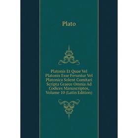 

Книга Platonis Et Quae Vel Platonis Esse Feruntur Vel Platonica Solent Comitari Scripta Graece Omnia Ad Codices Manuscriptos, Volume 10 (Latin Edition