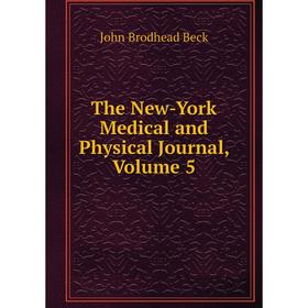 

Книга The New-York Medical and Physical Journal, Volume 5