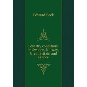 

Книга Forestry conditions in Sweden, Norway, Great Britain and France
