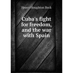 

Книга Cuba's fight for freedom, and the war with Spain