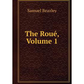 

Книга The Roué, Volume 1