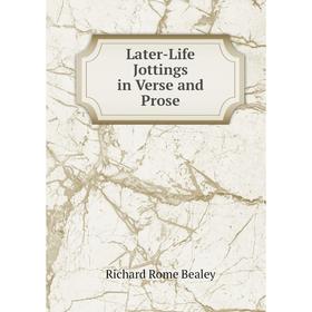 

Книга Later-Life Jottings in Verse and Prose