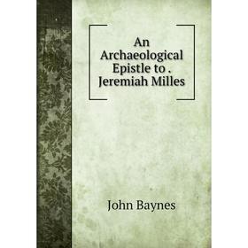 

Книга An Archaeological Epistle to. Jeremiah Milles