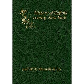 

Книга History of Suffolk county, New York