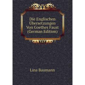 

Книга Die Englischen Übersetzungen Von Goethes Faust (German Edition)