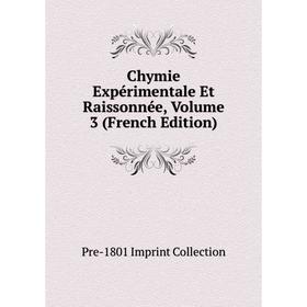 

Книга Chymie Expérimentale Et Raissonnée, Volume 3 (French Edition)