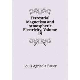 

Книга Terrestrial Magnetism and Atmospheric Electricity, Volume 19