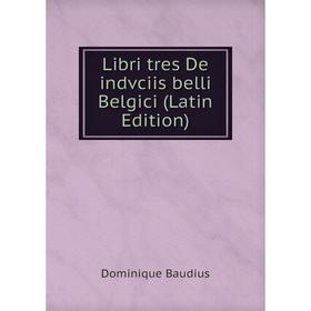 

Книга Libri tres De indvciis belli Belgici