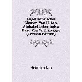 

Книга Angelsächsisches Glossar, Von H. Leo. Alphabetischer Index Dazu Von W. Biszegger (German Edition)