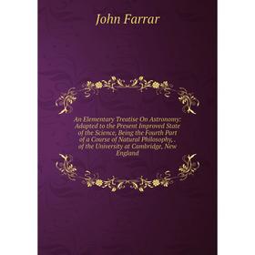 

Книга An Elementary Treatise On Astronomy