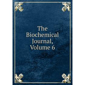 

Книга The Biochemical Journal, Volume 6