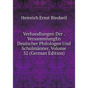 

Книга Verhandlungen Der. VersammlungEn Deutscher Philologen Und Schulmänner, Volume 32 (German Edition)