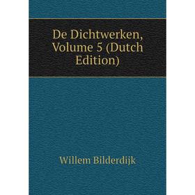 

Книга De Dichtwerken, Volume 5 (Dutch Edition)