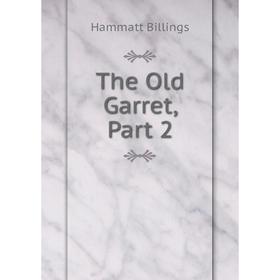 

Книга The Old Garret, Part 2