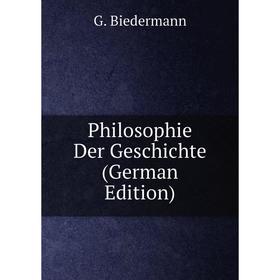 

Книга Philosophie Der Geschichte (German Edition)