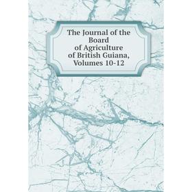 

Книга The Journal of the Board of Agriculture of British Guiana, Volumes 10-12