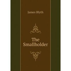 

Книга The Smallholder