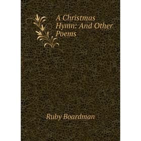 

Книга A Christmas Hymn: And Other Poems