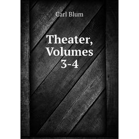

Книга Theater, Volumes 3-4