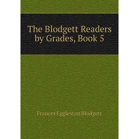 

Книга The Blodgett Readers by Grades, Book 5