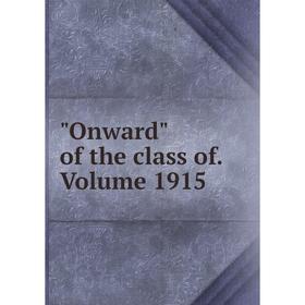 

Книга Onward of the class of Volume 1915