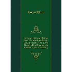 

Книга Le Conventionnel Prieur De La Marne En Mission Dans L'ouest (1793-1794) D'après Des Documents Inédits