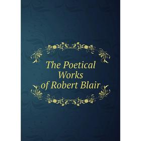 

Книга The Poetical Works of Robert Blair
