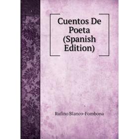 

Книга Cuentos De Poeta (Spanish Edition)