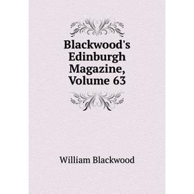 

Книга Blackwood's Edinburgh Magazine, Volume 63