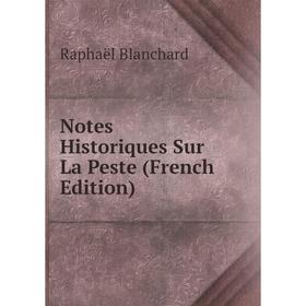 

Книга Notes Historiques Sur La Peste