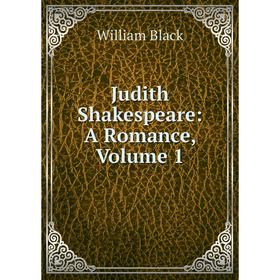 

Книга Judith Shakespeare: A Romance, Volume 1