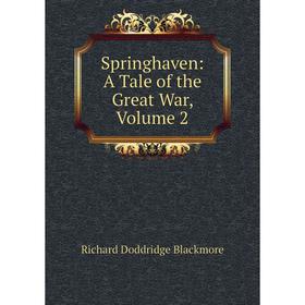 

Книга Springhaven: A Tale of the Great War, Volume 2