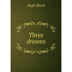 

Книга Three dreams