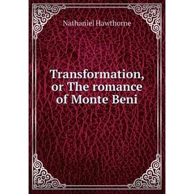 

Книга Transformation, or The romance of Monte Beni