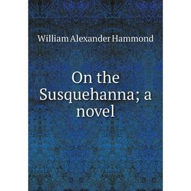 

Книга On the Susquehanna; a novel