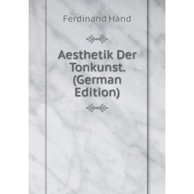 

Книга Aesthetik Der Tonkunst. (German Edition)
