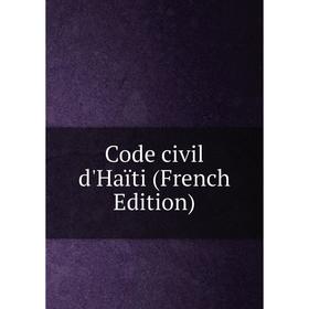 

Книга Code civil d'Haïti (French Edition)