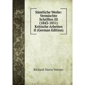

Книга Sämtliche Werke: Vermischte Schriften III (1843-1851) Kritische Arbeiten II (German Edition)