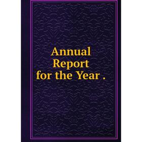 

Книга Annual Report for the Year