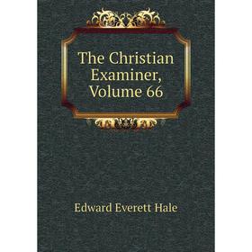 

Книга The Christian Examiner, Volume 66