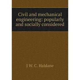 

Книга Civil and mechanical engineering: popularly and socially considered