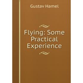 

Книга Flying: Some Practical Experience