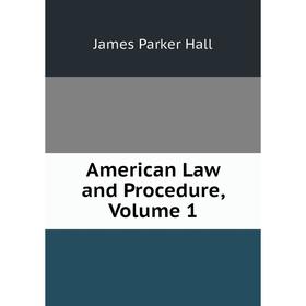 

Книга American Law and Procedure, Volume 1