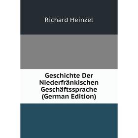

Книга Geschichte Der Niederfränkischen Geschäftssprache (German Edition)