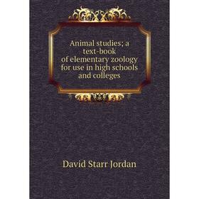 

Книга Animal studies; a text-book of elementary zoology for use in high schools and colleges